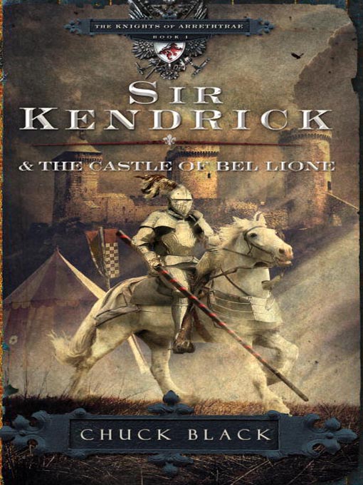 Title details for Sir Kendrick and the Castle of Bel Lione by Chuck Black - Available